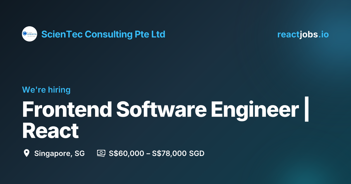 Frontend Software Engineer | React at ScienTec Consulting Pte Ltd