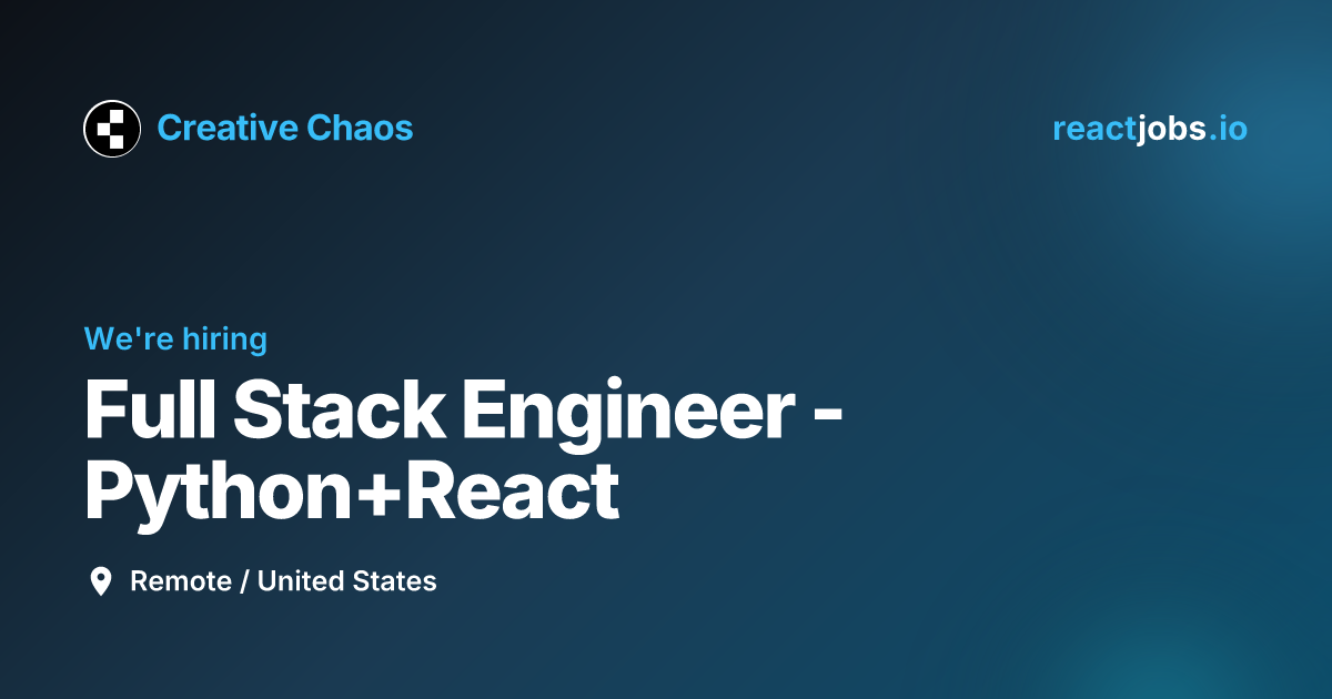 Remote Full Stack Engineer - Python+React at Creative Chaos