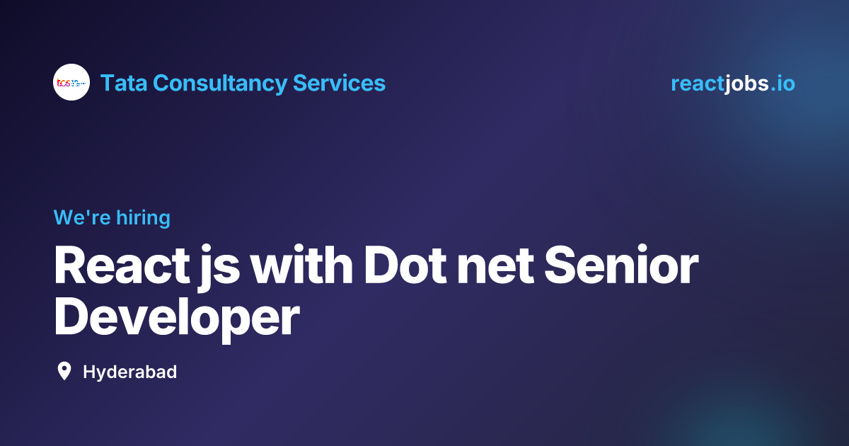 React js with Dot net Senior Developer at Tata Consultancy Services