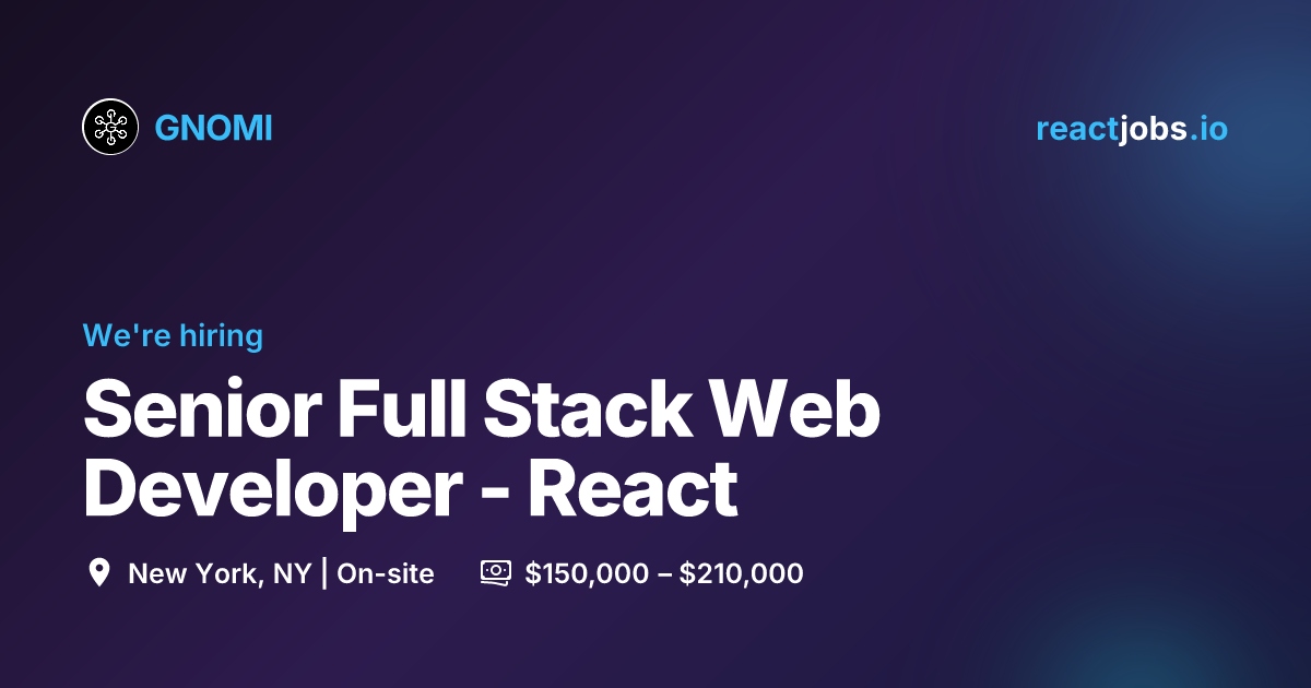 Senior Full Stack Web Developer - React at GNOMI